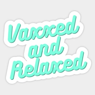 Vaxxed and relaxed vaccination shirt Sticker